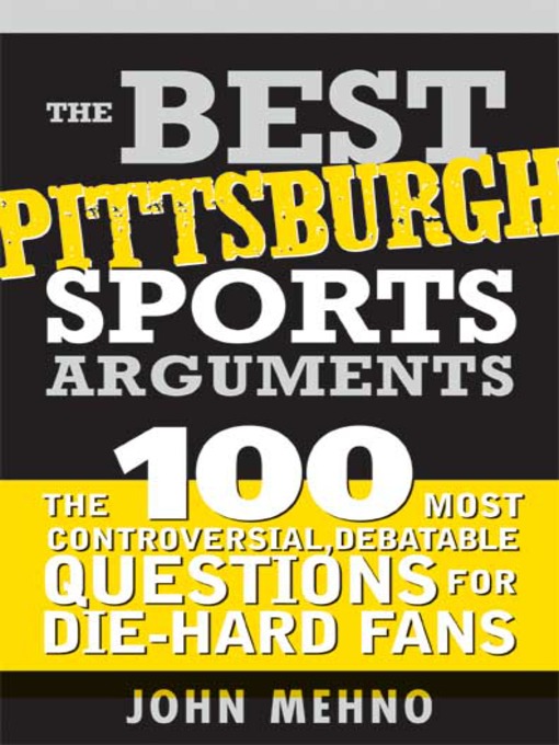 Title details for The Best Pittsburgh Sports Arguments by John Mehno - Available
